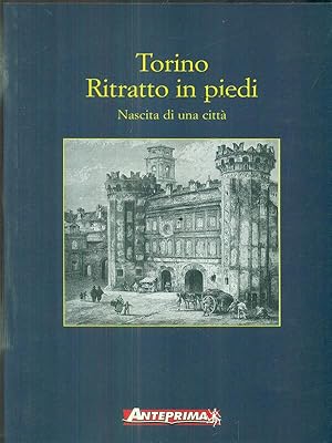 Bild des Verkufers fr Torino. Ritratto in piedi. Nascita di una citta' zum Verkauf von Librodifaccia