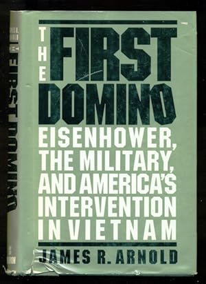 Seller image for The First Domino: Eisenhower, the Military, and America's Intervention in Vietnam for sale by Don's Book Store