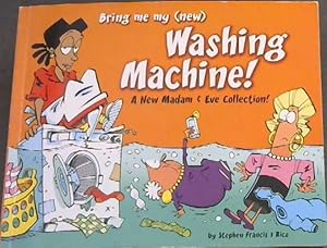 Image du vendeur pour Bring Me My (New) Washing Machine (A New madam & Eve collection ! ) mis en vente par Chapter 1