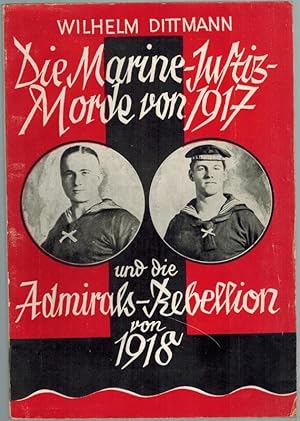 Imagen del vendedor de Die Marine-Justiz-Morde von 1917 und die Admirals-Rebellion von 1918. a la venta por Antiquariat Fluck