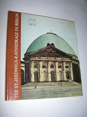 Bild des Verkufers fr Die St.-Hedwigs-Kathedrale in Berlin 1773 - 1973 zum Verkauf von Versandantiquariat Rainer Kocherscheidt