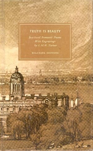 Truth is Beauty : Best-loved Romantic Poems of Shelley, Keats, Byron, Wordsworth and Others ;. Il...