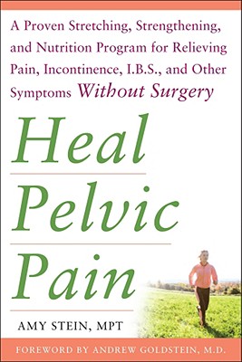 Seller image for Heal Pelvic Pain: The Proven Stretching, Strengthening, and Nutrition Program for Relieving Pain, Incontinence, IBS, and Other Symptoms (Paperback or Softback) for sale by BargainBookStores