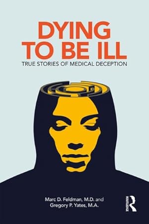 Imagen del vendedor de Dying to Be Ill : True Stories of Medical Deception a la venta por GreatBookPrices