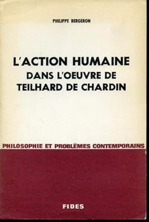 Bild des Verkufers fr L'action humaine dans l'oeuvre de Teilhard de Chardin Collection Philosophie et problmes contemporains zum Verkauf von Librairie Le Nord