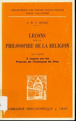 Image du vendeur pour Leons sur la philosophie de la religion : 2e partie La religion dtermine 2. Leons sur les Preuves de l'existence de Dieu mis en vente par Librairie Le Nord