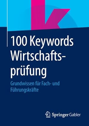 Bild des Verkufers fr 100 Keywords Wirtschaftsprfung : Grundwissen fr Fach- und Fhrungskrfte zum Verkauf von AHA-BUCH GmbH