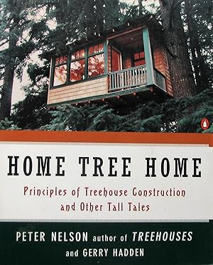 Image du vendeur pour Home Tree Home: Principles of Treehouse Construction and Other Tall Tales mis en vente par Librairie La fort des Livres