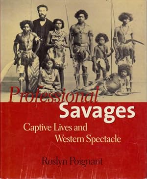 Bild des Verkufers fr Professional savages: captive lives and Western Spectacle zum Verkauf von Goulds Book Arcade, Sydney