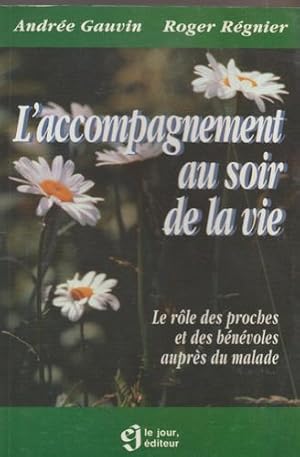 Bild des Verkufers fr L'Accompagnement au soir de la vie: Le role des proches et des benevoles aupres du malade (French Edition) zum Verkauf von Livres Norrois