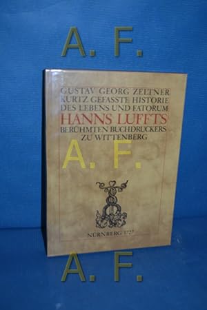 Bild des Verkufers fr Kurtz-gefate Historie des Lebens und Fatorum Hanns Luffts, berhmten Buchdruckers zu Wittenberg zum Verkauf von Antiquarische Fundgrube e.U.