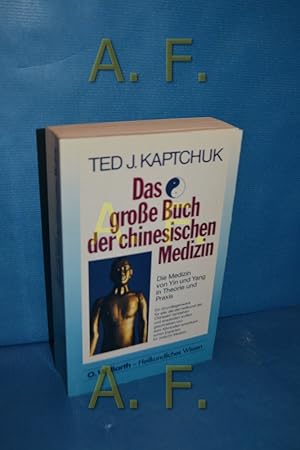 Imagen del vendedor de Das grosse Buch der chinesischen Medizin : die Medizin von Yin und Yang in Theorie und Praxis. Ted J. Kaptchuk. [Einzig berechtigte bers. aus dem Amerikanischen von Ingeborg Biller] a la venta por Antiquarische Fundgrube e.U.