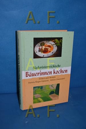 Immagine del venditore per Niedersterreichische Buerinnen kochen : einfach gute Rezepte Daniela Riegler-Fabianek venduto da Antiquarische Fundgrube e.U.