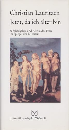 Seller image for Jetzt, da ich lter bin : Wechseljahre und Altern der Frau im Spiegel der Literatur. for sale by Versandantiquariat Nussbaum