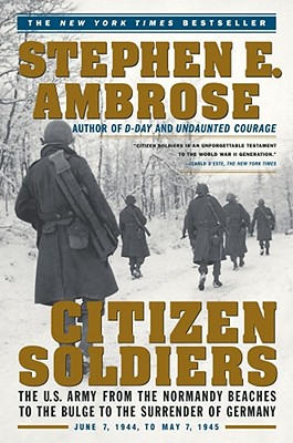 Seller image for Citizen Soldiers: The U.S. Army from the Normandy Beaches to the Bulge to the Surrender of Germany, June 7, 1944-May 7, 1945 (Paperback or Softback) for sale by BargainBookStores