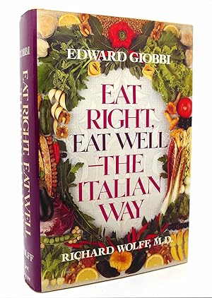 Imagen del vendedor de EAT RIGHT, EAT WELL--THE ITALIAN WAY a la venta por Rare Book Cellar