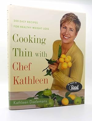 Seller image for COOKING THIN WITH CHEF KATHLEEN 200 Easy Recipes for Healthy Weight Loss for sale by Rare Book Cellar