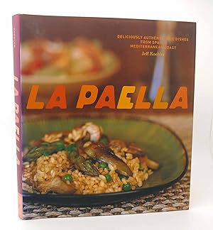 Imagen del vendedor de LA PAELLA Deliciously Authentic Rice Dishes from Spain's Mediterranean Coast a la venta por Rare Book Cellar