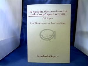 Die klassische Altertumswissenschaft an der Georg-August-Universität Göttingen : e. Ringvorlesung...