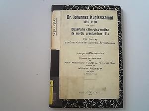 Dr. Johannes Kupferschmid 1691-1750 und seine Dissertio chirurgico-medica de morbis praeliantium ...