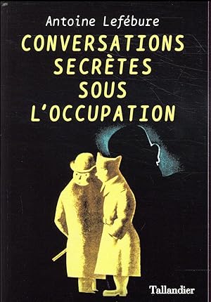 Bild des Verkufers fr conversations secrtes sous l'occupation zum Verkauf von Chapitre.com : livres et presse ancienne