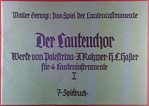 Seller image for Das Spiel der Lauteninstrumente. Der Lautenchor, Werke von Palestrina - J. Rohwer - H. C. Hasler fr 4 Lauteninstrumente I for sale by biblion2