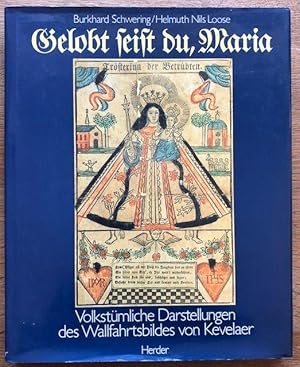 Gelobt seist du, Maria. Volkstümliche Darstellungen des Wallfahrtsbildes von Kevelaer.