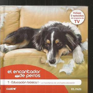 Seller image for EL ENCANTADOR DE PERROS TOMO 1: EDUCACION BASICA I. LA IMPORTANCIA DE UNA BUENA EDUCACION for sale by Librovicios