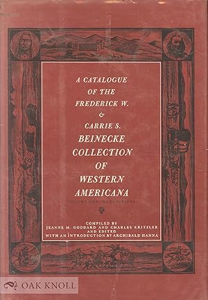 Seller image for CATALOGUE OF THE FREDERICK W. & CARRIE S. BEINECKE COLLECTION OF WESTERN AMERICANA.|A for sale by Oak Knoll Books, ABAA, ILAB