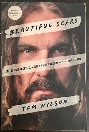 Beautiful Scars: Steeltown Secrets, Mohawk Skywalkers and the Road Home (ARC Inscribed by author)