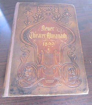 Neuer Theater-Almanach 1899. Bürgerlicher Tageskalender und biographisch-geschichtliches Schauspi...