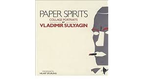 Bild des Verkufers fr Paper spirits: collage portraits by Vladimir Sulyagin. isbn 9780701140007 zum Verkauf von Frans Melk Antiquariaat
