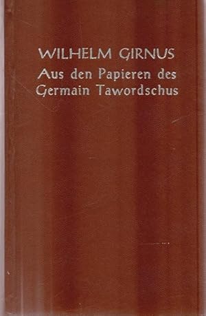 Seller image for Aus den Papieren des Germain Tawordschus. Unvollstndiger Bericht ber eine Lebenserfahrung. for sale by Ant. Abrechnungs- und Forstservice ISHGW