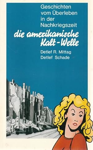 Seller image for Die amerikanische Kalt-Welle. Geschichten vom berleben in der Nachkriegszeit. for sale by Ant. Abrechnungs- und Forstservice ISHGW