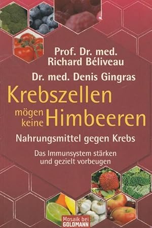 Bild des Verkufers fr Krebszellen mgen keine Himberen. Nahrungsmittel gegen Krebs. Das Immunitsystem strken und gezielt vorbeugen. zum Verkauf von Ant. Abrechnungs- und Forstservice ISHGW