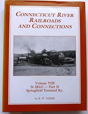 Connecticut River Railroads and Connections: Volume VIII, St. J&LC -Part II, Springfield Terminal...
