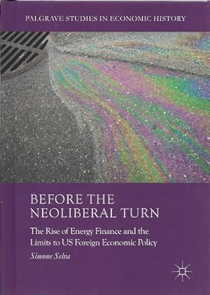 Before the Neoliberal Turn: The Rise of Energy Finance and the Limits to US Foreign Economic Poli...