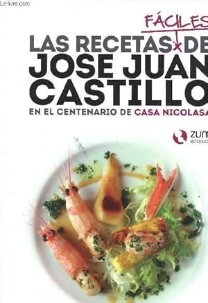 Imagen del vendedor de LAS RECETAS FACILES DE JOSE JUAN CASTILLO - EN EL CENTENARIO DE CASA NICOLASA a la venta por Le-Livre