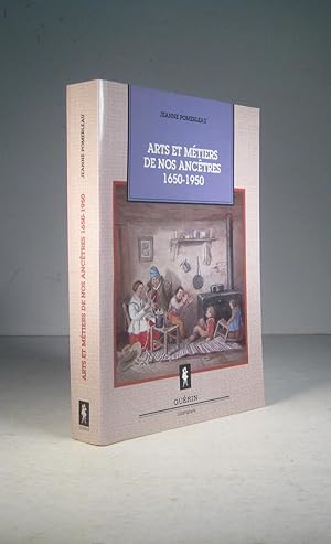 Arts et métiers de nos ancêtres 1650-1950