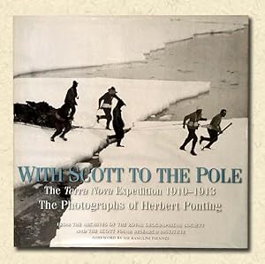 Seller image for With Scott to the Pole The "Terra Nova" Expedition 1910-1913; The Photographs of Herbert Ponting for sale by lamdha books
