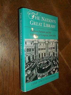 The Nation's Great Library: Herbert Putnam and the Library of Congress, 1899-1939