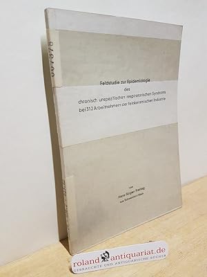 Bild des Verkufers fr Feldstudie zur Epidemiologie des chronisch unspezifischen respiratorischen Syndroms bei 312 Arbeitnehmern der feinkeramischen Industrie Inaugural-Dissertation zur Erlangung der Doktorwrde der Hohen Medizinischen Fakultt der Friedrich-Alexander-Universitt Erlangen-Nrnberg zum Verkauf von Roland Antiquariat UG haftungsbeschrnkt