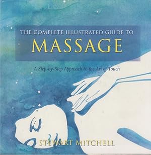 Seller image for The complete illustrated guide to massage A step-by-step approach to the Art of Touch for sale by Leipziger Antiquariat