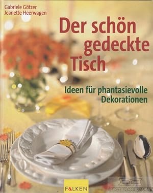 Der schön gedeckte Tisch Ideen für phantasievolle Dekorationen