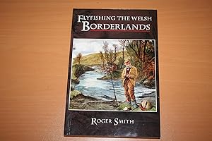 Flyfishing the Welsh Borderlands: A Review of the Flyfishing and Flies for Wild Trout and Graylin...