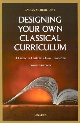 Seller image for Designing Your Own Classical Curriculum: A Guide to Catholic Home Education (Paperback or Softback) for sale by BargainBookStores