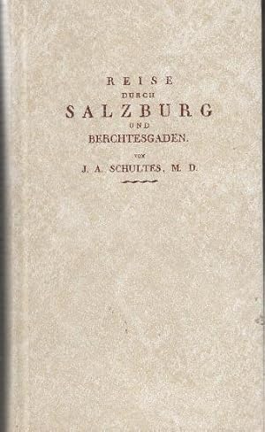 Image du vendeur pour Reise durch Salzburg und Berchtesgaden : 2 Bnde in einem. Nachdruck der Ausgabe Wien 1804 mis en vente par bcher-stapel