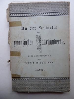 An der Schwelle des Zwanzigsten Jahrhunderts. Eine Familienchronik von David Sibyllinus.