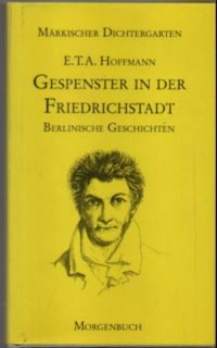 Gespenster in der Friedrichstadt. Berlinische Geschichten.