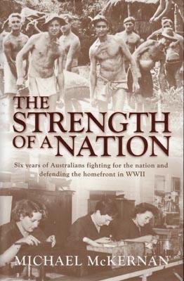 Bild des Verkufers fr The Strength of a Nation: Six years of Australians fighting for the nation and defending the homefront in WWII. zum Verkauf von Berkelouw Rare Books